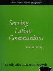 Serving Latino communities : a how-to-do-it manual for librarians  Cover Image