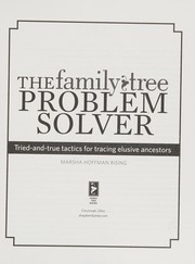 The family tree problem solver : tried-and-true tactics for tracing elusive ancestors  Cover Image