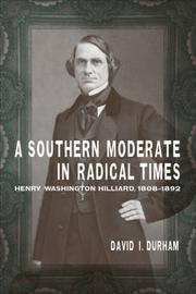 A Southern moderate in radical times : Henry Washington Hilliard, 1808-1892  Cover Image