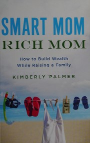 Smart mom, rich mom : how to build wealth while raising a family  Cover Image