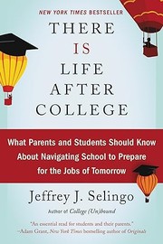 There is life after college : what parents and students should know about navigating school to prepare for the jobs of tomorrow  Cover Image