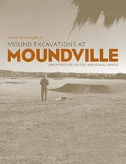 Mound excavations at Moundville : architecture, elites, and social order  Cover Image