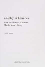Cosplay in libraries : how to embrace costume play in your library  Cover Image