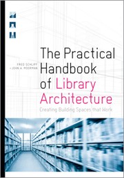 The Practical Handbook of Library Architecture : Creating Building Spaces that Work  Cover Image