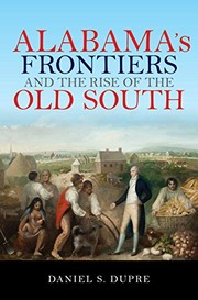 Alabama's Frontiers and the rise of the Old South  Cover Image