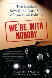 We're with nobody : two insiders reveal the dark side of American politics  Cover Image