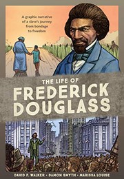 The life of Frederick Douglass : a graphic narrative of a slave's journey from bondage to freedom  Cover Image