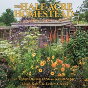 The half-acre homestead : 46 years of building & gardening  Cover Image