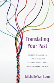 Translating your past : finding meaning in family ancestry, genetic clues, and generational trauma  Cover Image