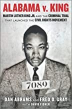 Alabama v. King : Martin Luther King Jr. and the criminal trial that launched the Civil Rights Movement Book cover