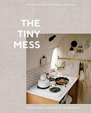 The tiny mess : recipes + stories from small kitchens Book cover