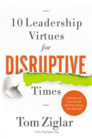 10 leadership virtues for disruptive times : coaching your team through immense change and challenge  Cover Image