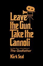 Leave the gun, take the cannoli : the epic story of the making of the Godfather  Cover Image