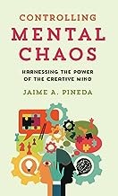 Controlling mental chaos : harnessing the power of the creative mind  Cover Image