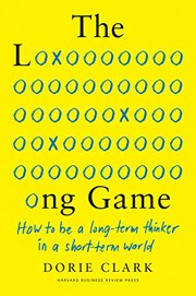 The long game : how to be a long-term thinker in a short-term world  Cover Image