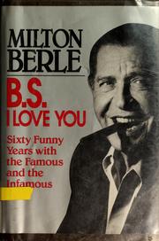 B.S. I love you : sixty funny years with the famous and the infamous  Cover Image