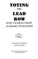Toting the lead row : Ruby Pickens Tartt, Alabama folklorist  Cover Image