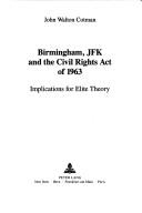 Birmingham, JFK, and the Civil Rights Act of 1963 : implications for elite theory  Cover Image