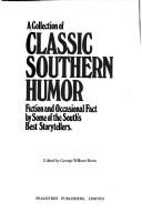 A Collection of classic southern humor : fiction and occasional fact by some of the South's best storytellers ; edited by George William Koon. Cover Image