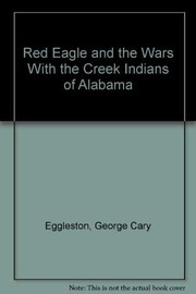 Red Eagle and the wars with the Creek Indians of Alabama  Cover Image