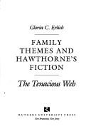 Family themes and Hawthorne's fiction : the tenacious web  Cover Image