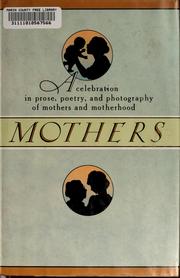 Mothers : a celebration in prose, poetry, and photography  Cover Image