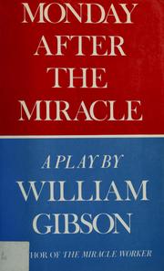 Monday after the miracle : a play in three acts  Cover Image