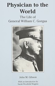 Physician to the world : the life of General William C. Gorgas  Cover Image