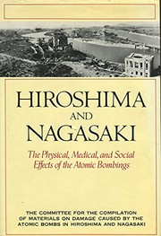 Hiroshima and Nagasaki : the physical, medical, and social effects of the atomic bombings  Cover Image