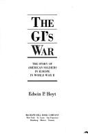The GI's war : the story of American soldiers in Europe in World War II  Cover Image