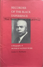 Recorder of the Black experience : a biography of Monroe Nathan Work  Cover Image