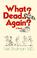 Go to record What? Dead again? : A novel